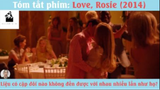 (Phần 4) Review Phim Love,Rosie #ReviewPhimTinhCam