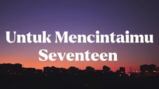 Seventeen - Untuk mencintaimu #lirik #seventeen