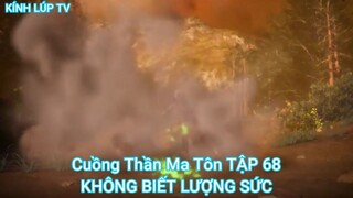 Cuồng Thần Ma Tôn TẬP 68-KHÔNG BIẾT LƯỢNG SỨC