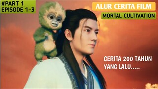 CERITA 200 TAHUN YANG LALU – ALUR CERITA DONGHUA MORTAL CULTIVATION (PART 1)