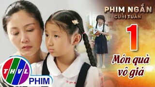 Món quà vô giá | Phim ngắn cuối tuần - Tập 1