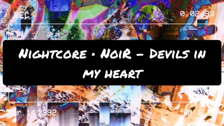 Nightcore • NoiR - Devil's In My Heart
