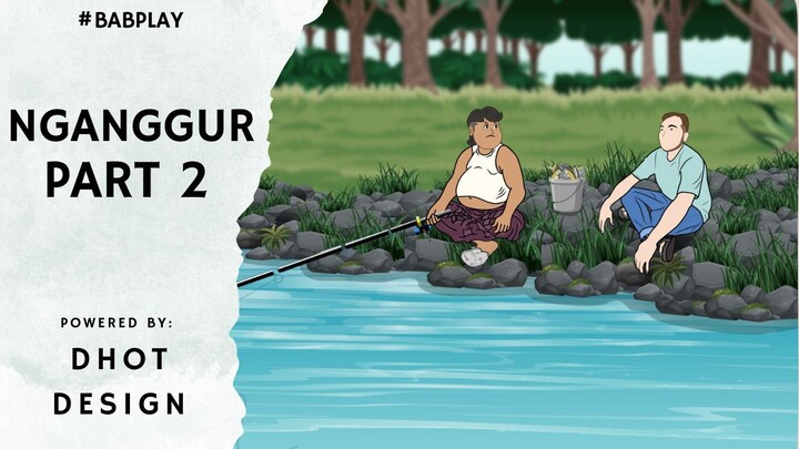 NGANGGUR EPS 2 - BAB PLAY #babplay #dhotdesign #animasilucu