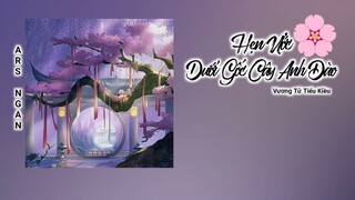 Hẹn Ước Dưới Gốc Cây Anh Đào (樱花树下的约定) (Hoàn Chỉnh Bản / 完整版) - Vương Tử Tiểu Kiều