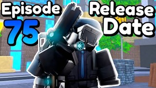 Episode 75 UPDATE RELEASE DATE!! (Toilet Tower Defense)