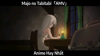 Majo no Tabitabi「AMV」Hay Nhất