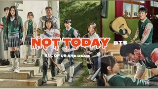 All of us are dead fmv || NOT TODAY || BTS