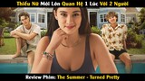 Review Phim: Thiếu Nữ Mới Lớn Quan Hệ 1 Lúc Với 2 Anh Chàng | The Summer | Turned | Cu Sút Review
