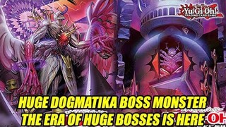 HUGE Yu-Gi-Oh! Dogmatika Boss Monster - The Era Of HUGE Bosses Is Here