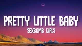 Sexbomb Girls - Pretty Little Baby (Lyrics)