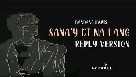 "PATAWAD" Reply to Sana'y Di Na Lang by Bandang Lapis | Ayradel CoVersion