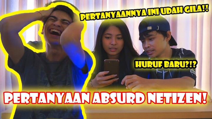 PERTANYAAN INI BISA BUAT KALIAN GILA !! MENJAWAB PERTANYAAN ABSURD DARI NETIZEN !!