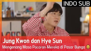 Jungkwon dan Hyesun Mengenang Masa Pacaran Mereka di Pasar Bunga 😊 #EXchange 🇮🇩INDOSUB🇮🇩