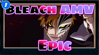 [Bleach AMV] Epic / 4 TV Ver. Mixed Edit_1