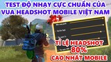 Tìm Ra Bảng Độ Nhạy Siêu Chuẩn Khi Test Độ Nhạy Của Vua Headshot Mobile Việt Nam