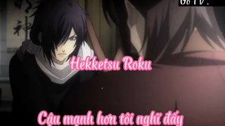 Hekketsu Roku _Tập 7- Cậu mạnh hơn tôi nghĩ đấy