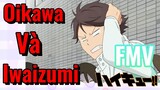 [Haikyu!!] FMV | Oikawa Và Iwaizumi