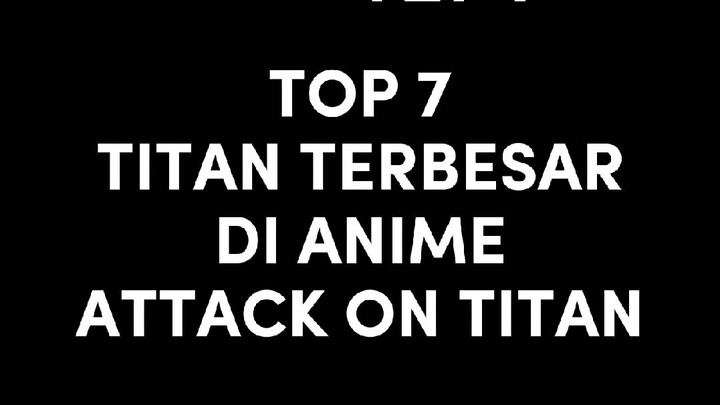 Monas kalah tinggi ngak ya..??🤔🤔|| TOP 7 TITAN TERBESAR DI ANIME ATTACK ON TITAN