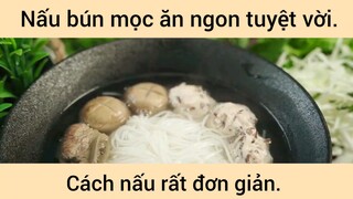 Nấu bún mọc ăn ngon tuyệt vời cách nấu rất đơn giản phần 1