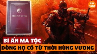 Bí Ẩn Dòng Họ MA - Dòng Họ Lâu Đời Nhất Việt Nam, Từ Thời Hùng Vương | Đàm Đạo Lịch Sử | #100