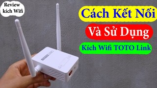 Cách kết nối và sử dụng kích wifi TOTO LINK đơn giản nhất