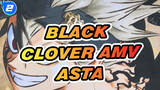 [Black Clover AMV] Asta: Whatever Difficulties Ahead, I'll Overcome All (Asta Solo)_2