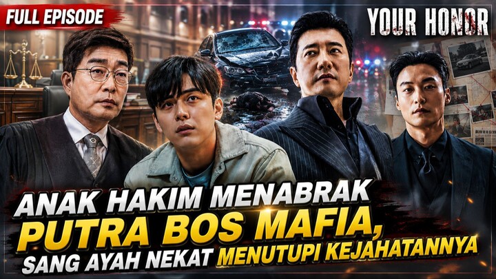 YOUR HONOR - ANAK HAKIM MENABRAK PUTRA BOS MAFIA, SANG AYAH NEKAT MENUTUPI KEJAHATANNYA
