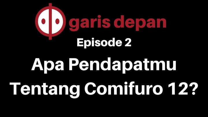 Apa Pendapat Pengunjung Mengenai Comifuro 12? - Garis Depan #02