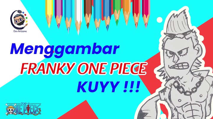 Mari Menggambar Franky One Piece !