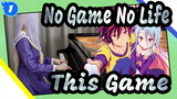 [ No Game No Life] OP「This Game」Piano Cover_1