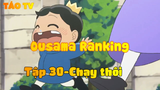 Ousama Ranking_Tập 30-Chạy thôi