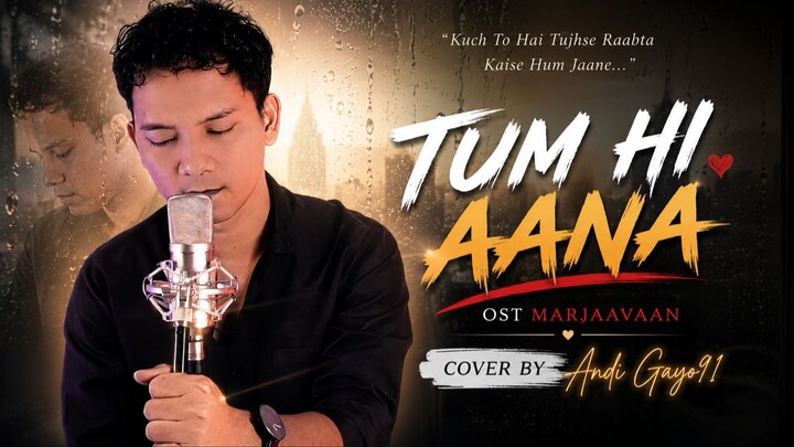 TUM HI AANA – Cover By Andi Gayo91