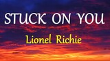 STUCK ON YOU  - LIONEL RICHIE lyrics (HD)