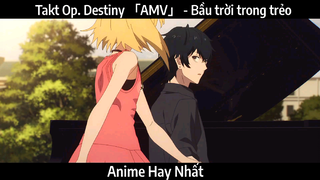 Takt Op. Destiny 「AMV」 - Bầu trời trong trẻo | Hay Nhất