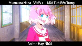 Munou na Nana「AMV」-  Mất Tích Bên Trong | Hay Nhất