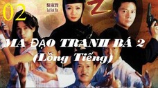 Ma Đạo Tranh Bá (Phần 2) - Tập 02 | Lồng Tiếng