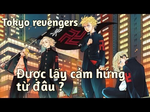 Tokyo revengers được lấy cảm hứng từ đâu? Tại sao nó lại nổi đến vậy?