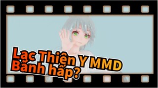 [Lạc Thiên Y MMD] Lắc và ăn bánh hấp? / 4K