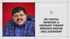 Dr. Partha Banerjee A Visionary Thinker Bridging Wisdom and Leadership