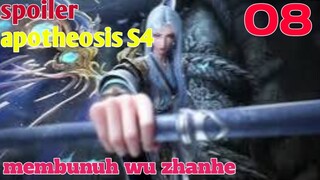 Spoiler Apotheosis S4 Part 8 : Membunuh wu zhanhe