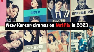 New Korean dramas on Netflix in 2023