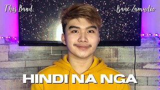 HINDI NA NGA (THIS BAND) | ISAAC ZAMUDIO