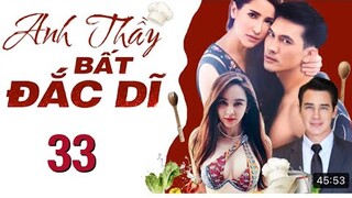 Anh Thầy Bất Đắc Dĩ - Tập 33 [Thuyết Minh] Phim Thái Lan Hay 2022