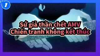 [Sứ giả thần chết AMV] Chiến tranh không kết thúc thì linh hồn chẳng ngủ yên_1