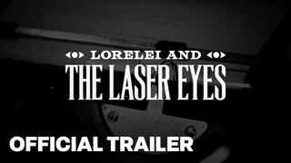 LORELEI AND THE LASER EYES | Official Launch Trailer