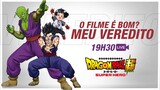 DRAGON BALL SUPER:SUPER HERO - PRECISAMOS CONVERSAR SOBRE O FILME