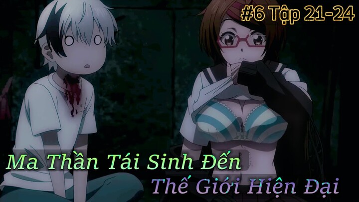 Ma Thần Chuyển Sinh Vào Thế Giới Hiện Đại ( Tổng Hợp  Tập 21 - 24 ) Tóm Tắt Anime