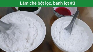 Làm chè bột lọc, bánh lọt p3