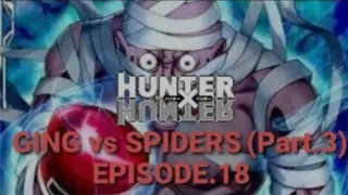 🔴HUNTER x HUNTER: DC (Episode.18) Ging vs Spiders | Part.3 Ang Pag Dating ni Netero 📺