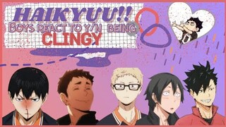 Haikyuu!! boys react to y/n being clingy || chatfic || verbatim